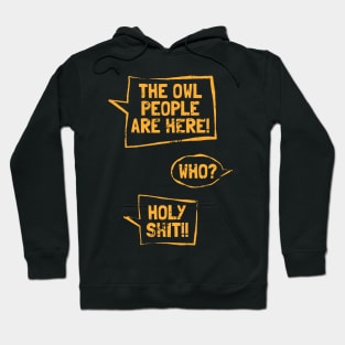The Owl People Are Here! Hoodie
